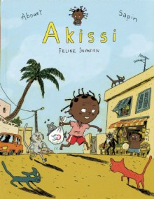 Akissi: Feline Invasion - Marguerite Abouet, Mathieu Sapin