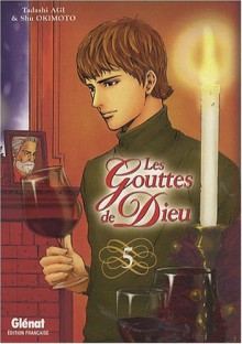 Les Gouttes de Dieu 5 - Tadashi Agi, Anne-Sophie Thévenon, Shu Okimoto