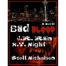 Bad Blood: A Vampire Thriller - J.R. Rain, H.T. Night, Scott Nicholson