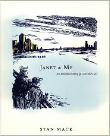 Janet & Me: An Illustrated Story of Love and Loss - Stan Mack, Stanley Mack