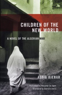 Children of the New World - Assia Djebar, Clarisse Zimra, Marjolijn De Jager