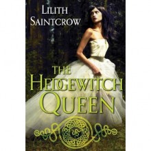 The Hedgewitch Queen (Romances of Arquitaine, #1 ) - Lilith Saintcrow