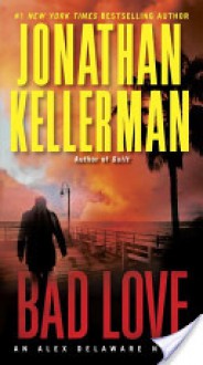 Bad Love - Jonathan Kellerman