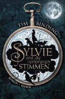 Sylvie und die verlorenen Stimmen - Tim Binding, Angela Barrett, Birgit Moosmüller