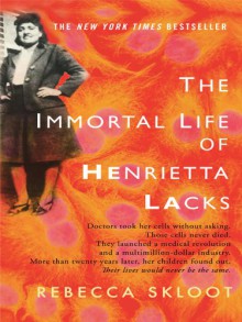 The Immortal Life of Henrietta Lacks - Rebecca Skloot