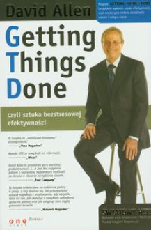 Getting Things Done, czyli sztuka bezstresowej efektywności - David Allen