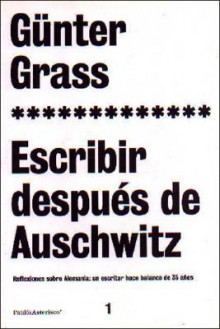 Escribir Despues de Auschwitz - Günter Grass