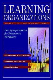 Learning Organizations: Developing Cultures for Tomorrow's Workplace - Sarita Chawla