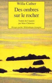 Des Ombres Sur Le Rocher (Poche) - Willa Cather, Marc Chenetier