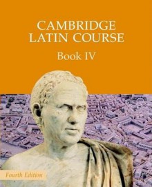 Cambridge Latin Course, Book 4 - Cambridge University Press