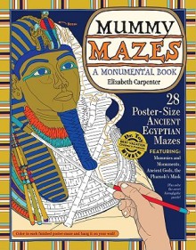 Mummy Mazes: A Monumental Book - Elizabeth Carpenter