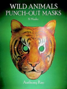 Wild Animals Punch-Out Masks - Anthony Rao, RAO, Anthony Roa