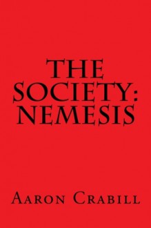 The Society: Nemesis - Aaron Crabill