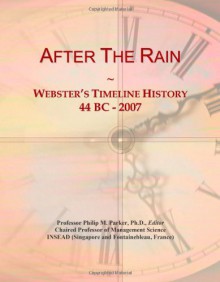 After The Rain: Webster's Timeline History, 44 BC - 2007 - Icon Group International