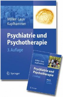 Psychiatrie Und Psychotherapie: Band 1: Allgemeine Psychiatrie Band 2: Spezielle Psychiatrie - H. J. Moller, Gerd Laux, Hans-Peter Kapfhammer