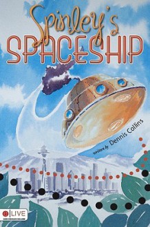 Spinley's Spaceship [With E Live Audio Download Included] - Dennis Collins