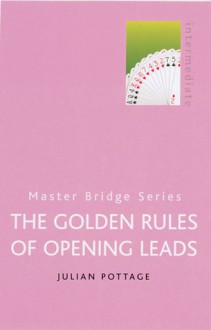 The Golden Rules of Opening Leads - Julian Pottage