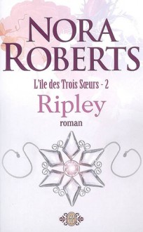 Ripley (L'île des Trois Soeurs, #2) - Nora Roberts