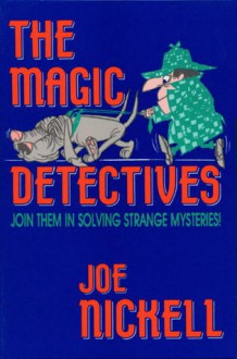 The Magic Detectives - Joe Nickell