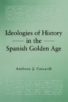 Ideologies History Spanish - Anthony J. Cascardi