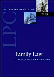 Family Law (Legal Practice Course Guides) - Tina Bond, Jane Bridge, Jill M. Black