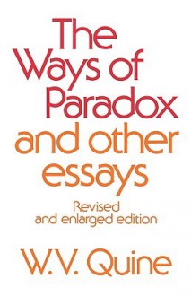 The Ways of Paradox and Other Essays - Willard Van Orman Quine