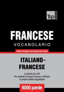 Vocabolario Italiano-Francese per studio autodidattico - 9000 parole (Italian Edition) - Andrey Taranov