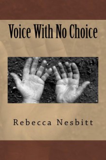 Voice With No Choice - Rebecca Nesbitt