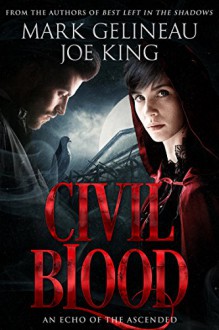 Civil Blood (Best Left in the Shadows Book 2) - Mark Gelineau,Joe King