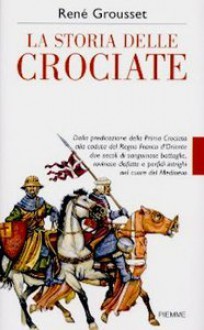 La storia delle crociate - René Grousset