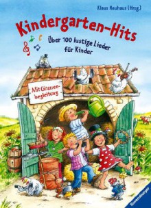 Kindergarten-Hits: Über 100 lustige Lieder für Kinder - Klaus Neuhaus, Christian Zimmer