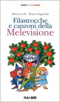 Filastrocche e canzoni della Melevisione - Mela Cecchi, Bruno Tognolini, G. Serano