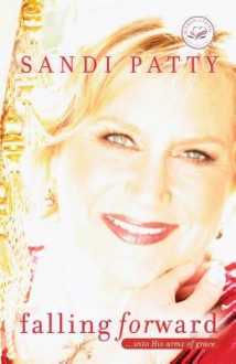 Falling Forward: ...Into His Arms of Grace - Sandi Patty