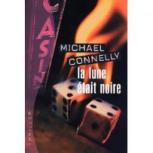 La lune était noire - Michael Connelly, Robert Pépin