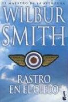 Rastro en el Cielo = Eagle in the Sky - Wilbur Smith