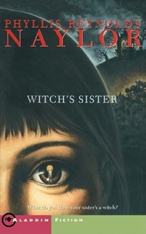 Witch's Sister - Phyllis Reynolds Naylor