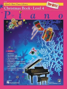 Alfred's Basic Piano Course Top Hits! Christmas, Bk 4 - Alfred Publishing Company Inc.