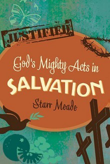 God's Mighty Acts in Salvation - Starr Meade