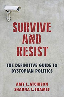 Survive and Resist - Shauna L. Shames,Michael Atchison