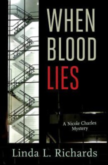 When Blood Lies (Nicole Charles Mystery #2) - Linda L. Richards