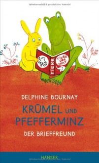 Krümel und Pfefferminz: Der Brieffreund - Delphine Bournay, Julia Süßbrich