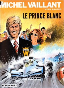 Michel Vaillant, tome 30 : Le Prince blanc - Jean Graton