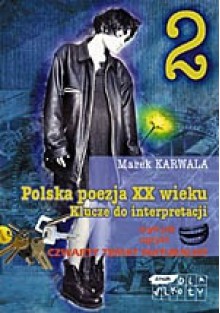 Polska poezja XX wieku. Klucze do interpretacji. Cz. 2 - Marek Karwala