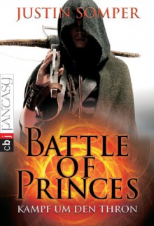 Battle of Princes - Kampf um den Thron: Band 1 (German Edition) - Justin Somper