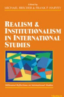 Realism and Institutionalism in International Studies - Michael Brecher, Michael Brecher