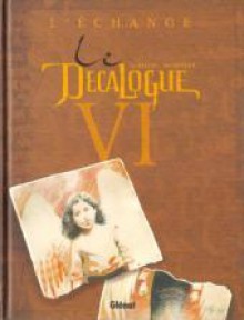 Le Décalogue, Tome 6: L'echange - Frank Giroud, Alain Mounier