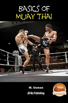 Basics of Muay Thai (Health Learning Series Book 10) - M. Usman, John Davidson, Mendon Cottage Books