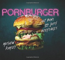 PornBurger: Hot Buns and Juicy Beefcakes - Mathew Ramsey