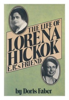 Life of Lorena Hickok E. R.'s Friend - Doris Faber