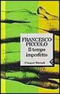 Il tempo imperfetto - Francesco Piccolo